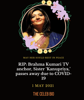 RIP: Brahma Kumari TV anchor, Sister ‘Kanu Priya,’ passes away due to COVID-19