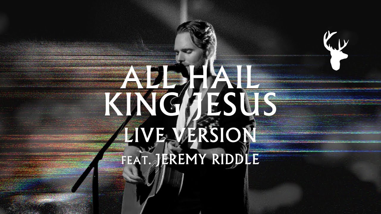 All Hail King Jesus Lyrics - Jeremy Riddle - Lyricsofbollywoodsongs