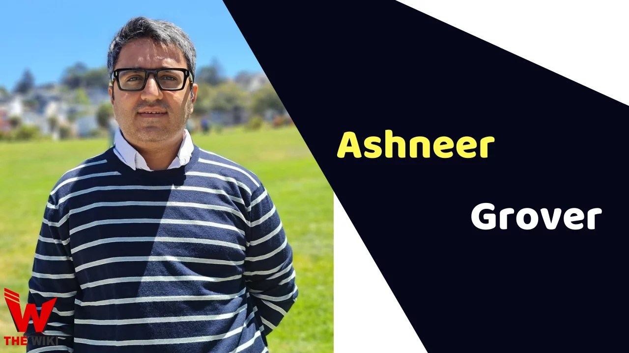 Ashneer Grover (Shark Tank India) Height, Weight, Age, Biography & More