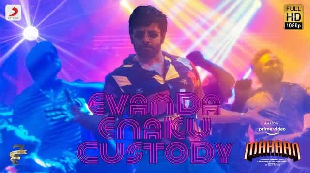 Evanda Enakku Custody Lyrics - Mahaan