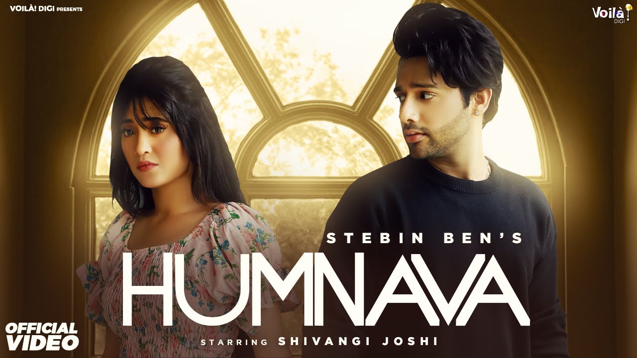 Humnava Lyrics » Stebin Ben Ft. Shivangi Joshi | Lyrics Over A2z