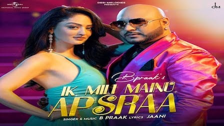 Ik Mili Mainu Apsara Lyrics - B Praak