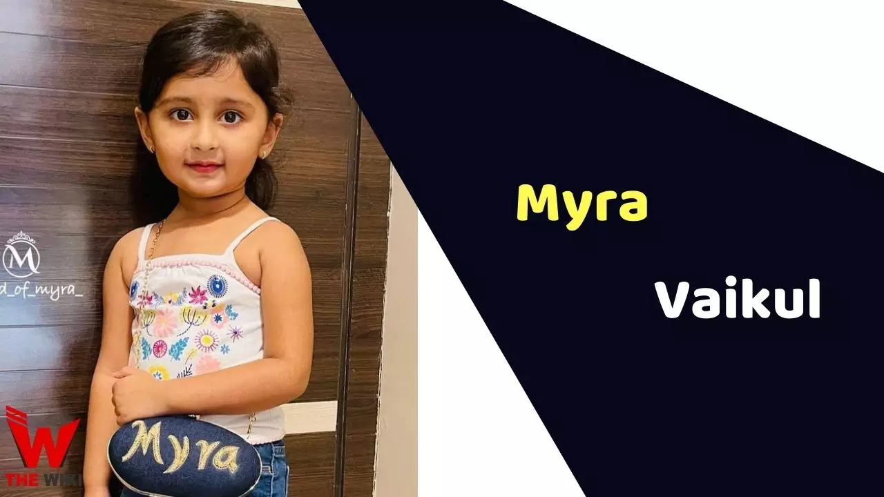 Myra Vaikul (Child Actor) Age, Career, Biography, Films, TV shows & More