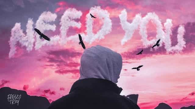 Need You Lyrics - Fresco Trey