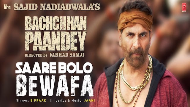 saare-bolo-bewafa-lyrics-bachchhan-paandey-b-praak